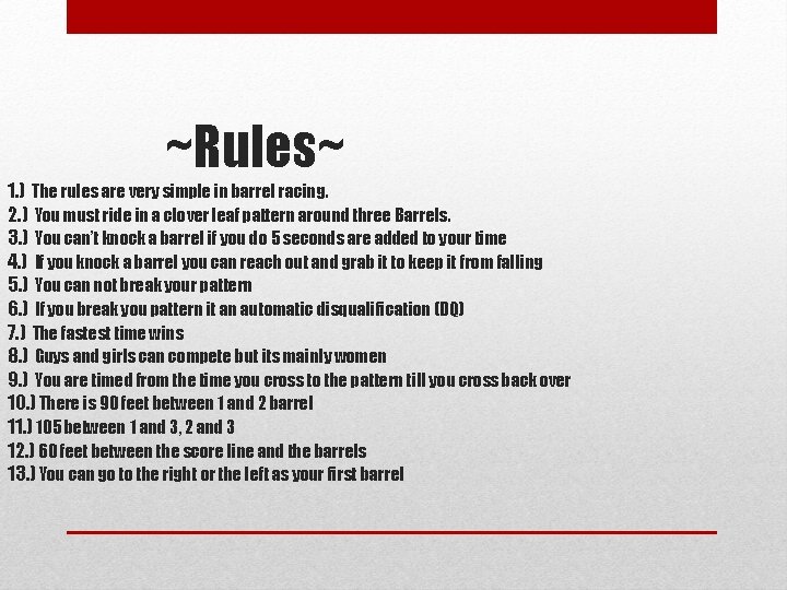 ~Rules~ 1. ) The rules are very simple in barrel racing. 2. ) You