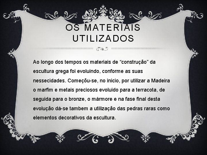 OS MATERIAIS UTILIZADOS Ao longo dos tempos os materiais de “construção” da escultura grega