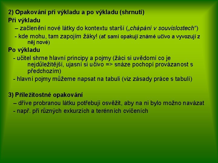 2) Opakování při výkladu a po výkladu (shrnutí) Při výkladu – začlenění nové látky