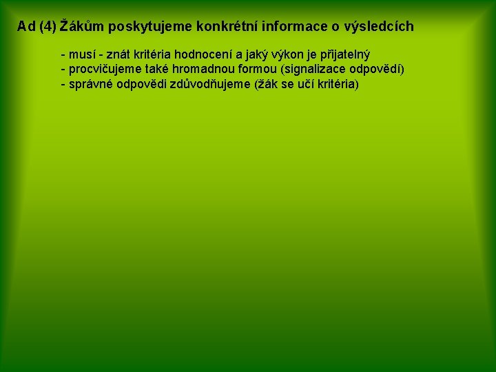 Ad (4) Žákům poskytujeme konkrétní informace o výsledcích - musí - znát kritéria hodnocení