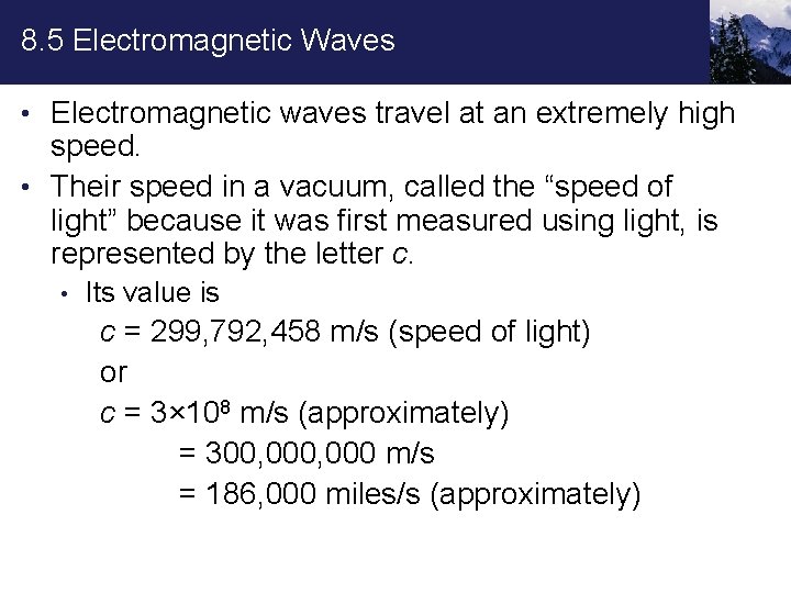 8. 5 Electromagnetic Waves • Electromagnetic waves travel at an extremely high speed. •