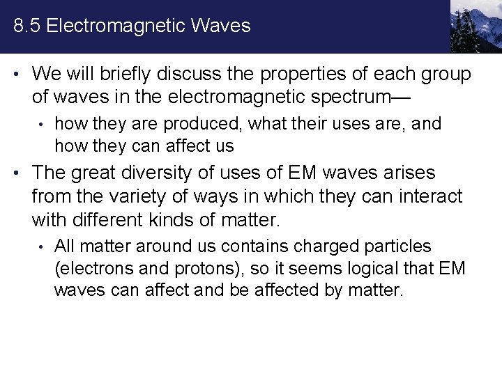 8. 5 Electromagnetic Waves • We will briefly discuss the properties of each group