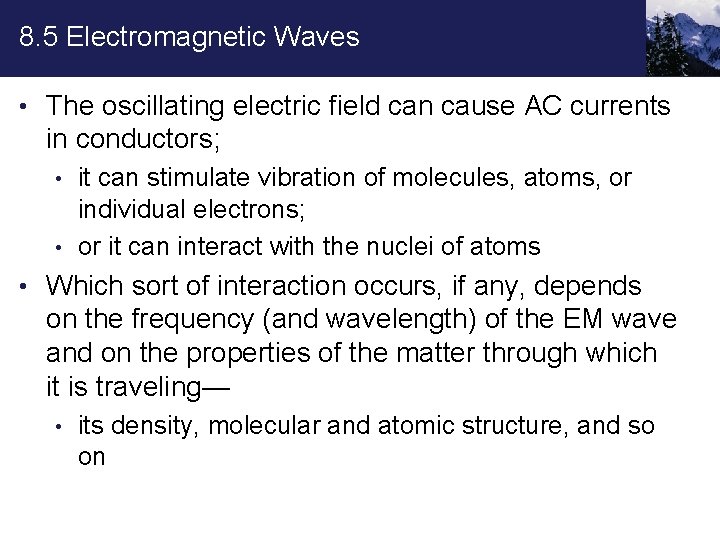 8. 5 Electromagnetic Waves • The oscillating electric field can cause AC currents in