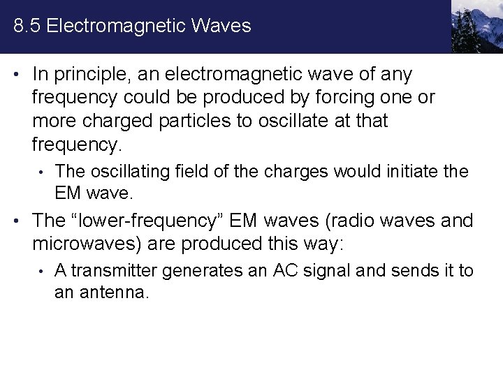 8. 5 Electromagnetic Waves • In principle, an electromagnetic wave of any frequency could