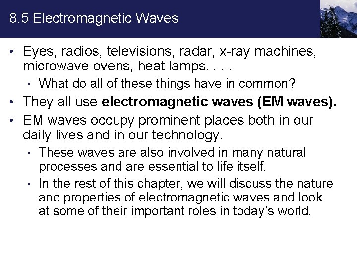 8. 5 Electromagnetic Waves • Eyes, radios, televisions, radar, x-ray machines, microwave ovens, heat