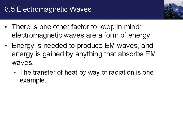 8. 5 Electromagnetic Waves • There is one other factor to keep in mind: