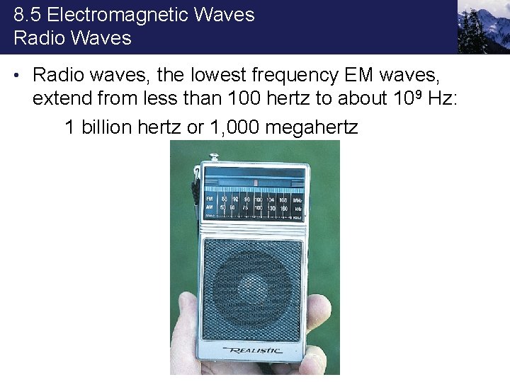 8. 5 Electromagnetic Waves Radio Waves • Radio waves, the lowest frequency EM waves,