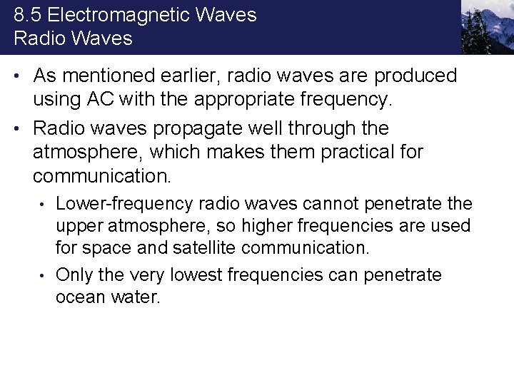 8. 5 Electromagnetic Waves Radio Waves • As mentioned earlier, radio waves are produced