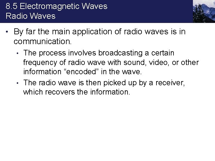 8. 5 Electromagnetic Waves Radio Waves • By far the main application of radio