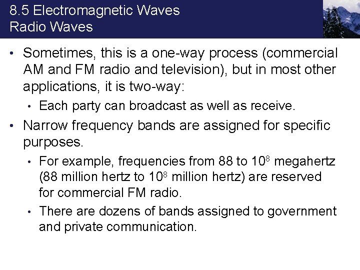 8. 5 Electromagnetic Waves Radio Waves • Sometimes, this is a one-way process (commercial