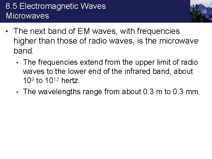 8. 5 Electromagnetic Waves Microwaves • The next band of EM waves, with frequencies