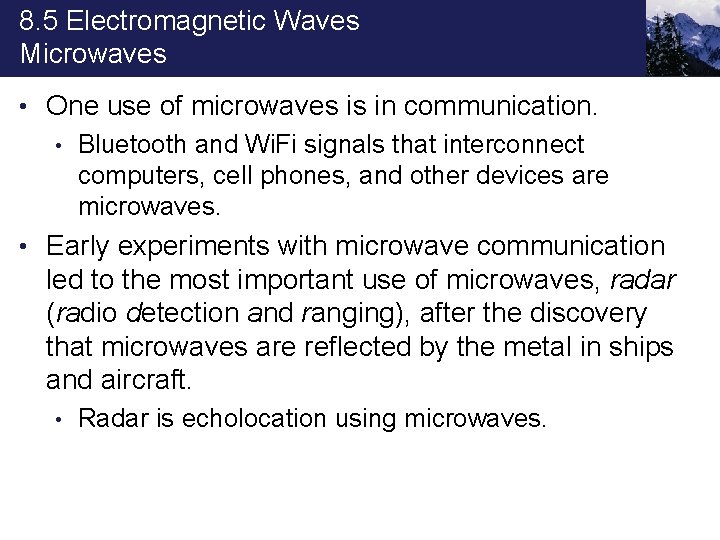8. 5 Electromagnetic Waves Microwaves • One use of microwaves is in communication. •