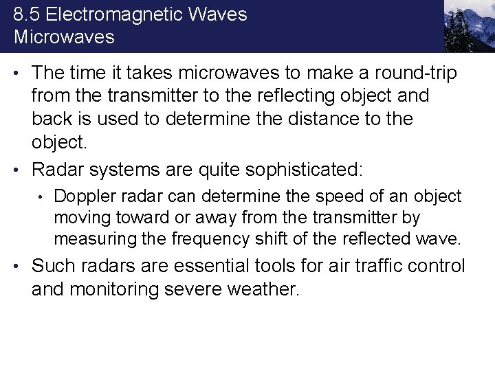 8. 5 Electromagnetic Waves Microwaves • The time it takes microwaves to make a
