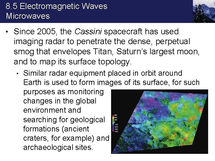 8. 5 Electromagnetic Waves Microwaves • Since 2005, the Cassini spacecraft has used imaging