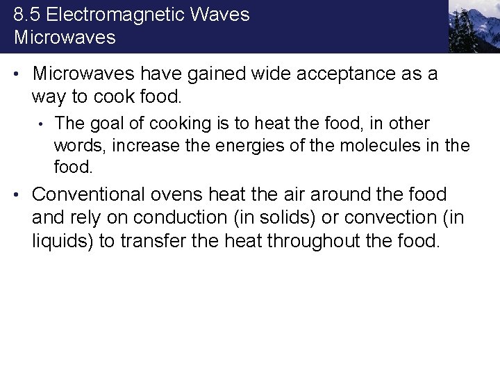 8. 5 Electromagnetic Waves Microwaves • Microwaves have gained wide acceptance as a way