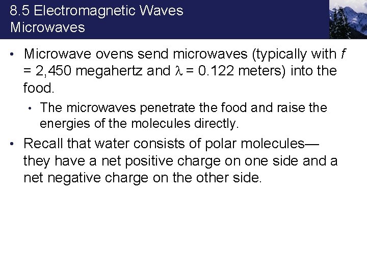 8. 5 Electromagnetic Waves Microwaves • Microwave ovens send microwaves (typically with f =