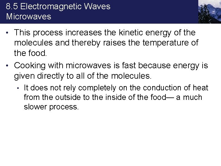 8. 5 Electromagnetic Waves Microwaves • This process increases the kinetic energy of the