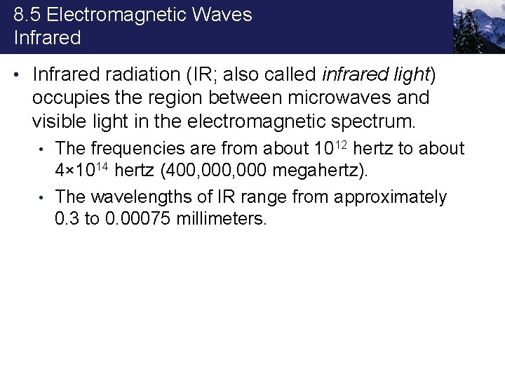 8. 5 Electromagnetic Waves Infrared • Infrared radiation (IR; also called infrared light) occupies