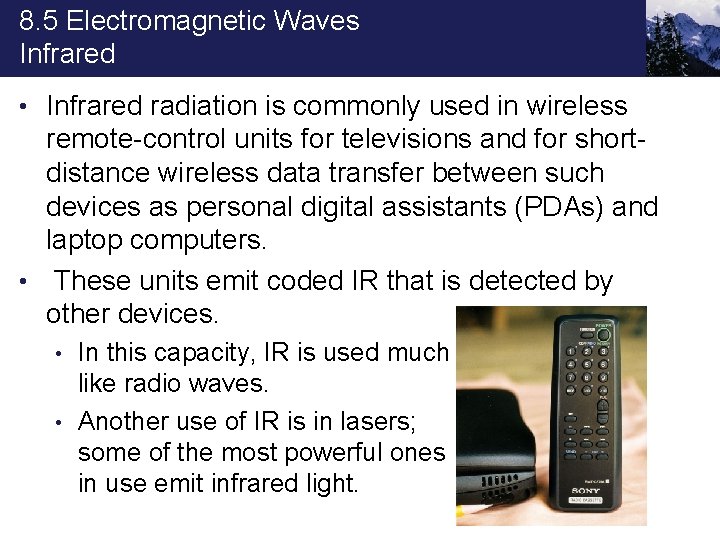 8. 5 Electromagnetic Waves Infrared • Infrared radiation is commonly used in wireless remote-control