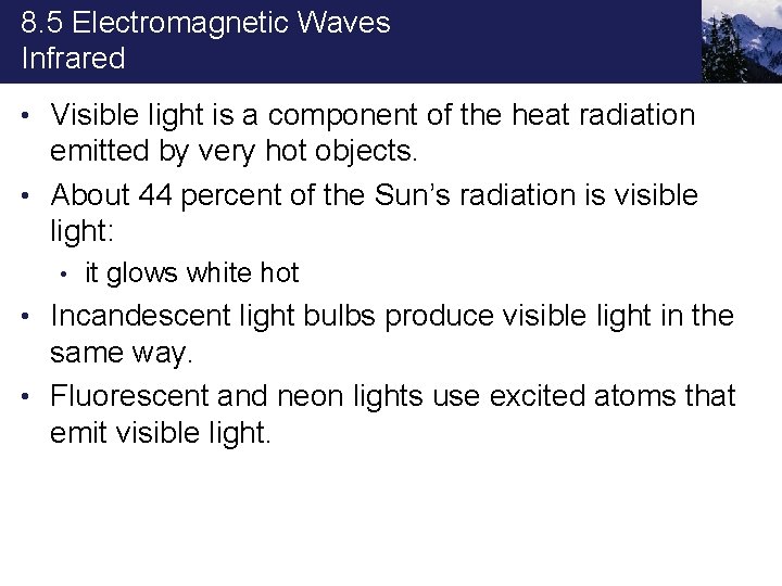 8. 5 Electromagnetic Waves Infrared • Visible light is a component of the heat