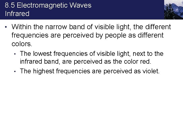 8. 5 Electromagnetic Waves Infrared • Within the narrow band of visible light, the