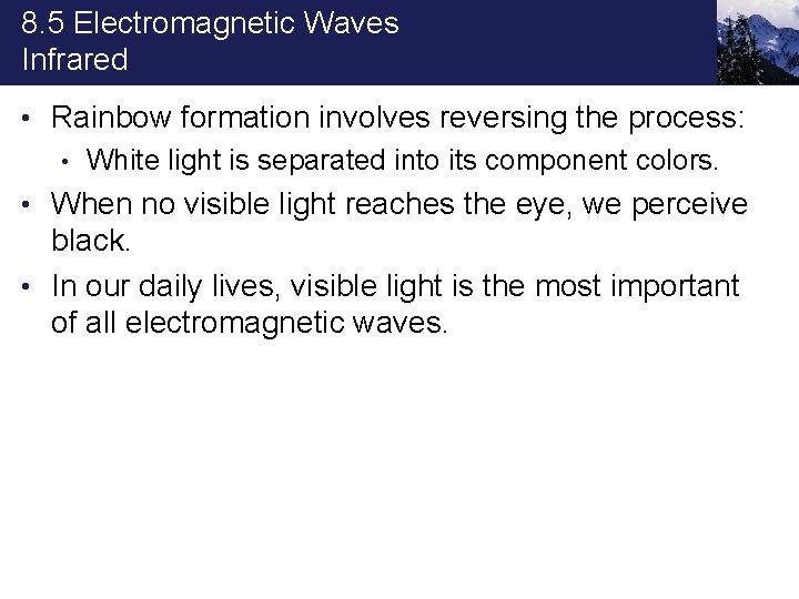 8. 5 Electromagnetic Waves Infrared • Rainbow formation involves reversing the process: • White