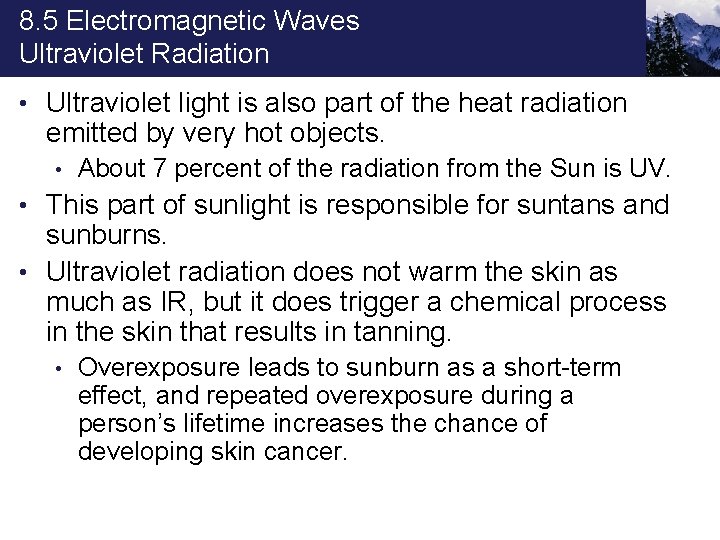 8. 5 Electromagnetic Waves Ultraviolet Radiation • Ultraviolet light is also part of the