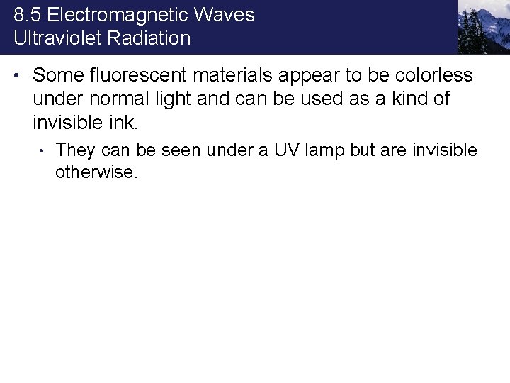 8. 5 Electromagnetic Waves Ultraviolet Radiation • Some fluorescent materials appear to be colorless