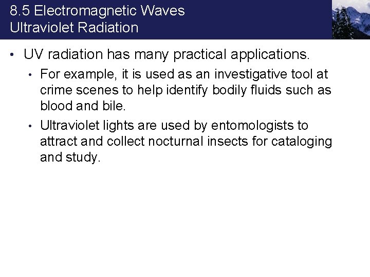 8. 5 Electromagnetic Waves Ultraviolet Radiation • UV radiation has many practical applications. •