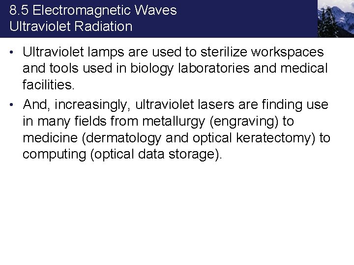 8. 5 Electromagnetic Waves Ultraviolet Radiation • Ultraviolet lamps are used to sterilize workspaces