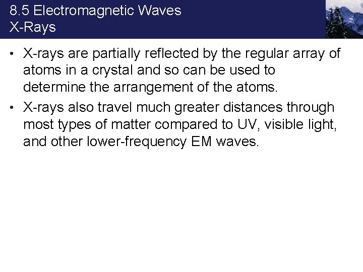 8. 5 Electromagnetic Waves X-Rays • X-rays are partially reflected by the regular array