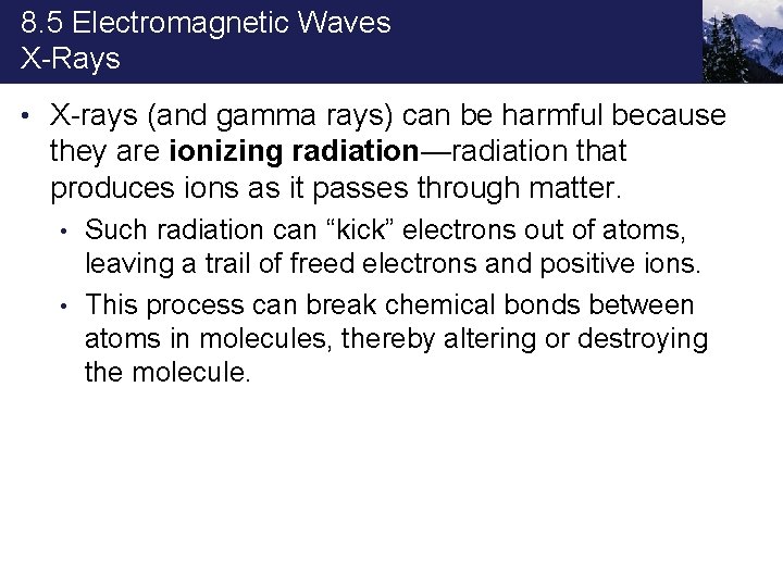 8. 5 Electromagnetic Waves X-Rays • X-rays (and gamma rays) can be harmful because