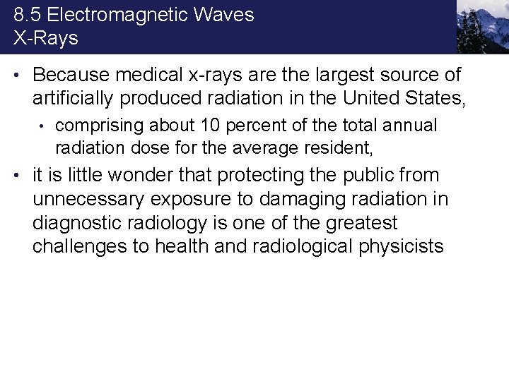 8. 5 Electromagnetic Waves X-Rays • Because medical x-rays are the largest source of
