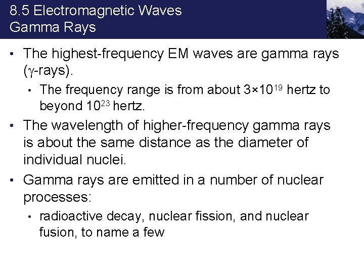 8. 5 Electromagnetic Waves Gamma Rays • The highest-frequency EM waves are gamma rays