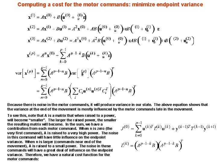 Computing a cost for the motor commands: minimize endpoint variance Because there is noise