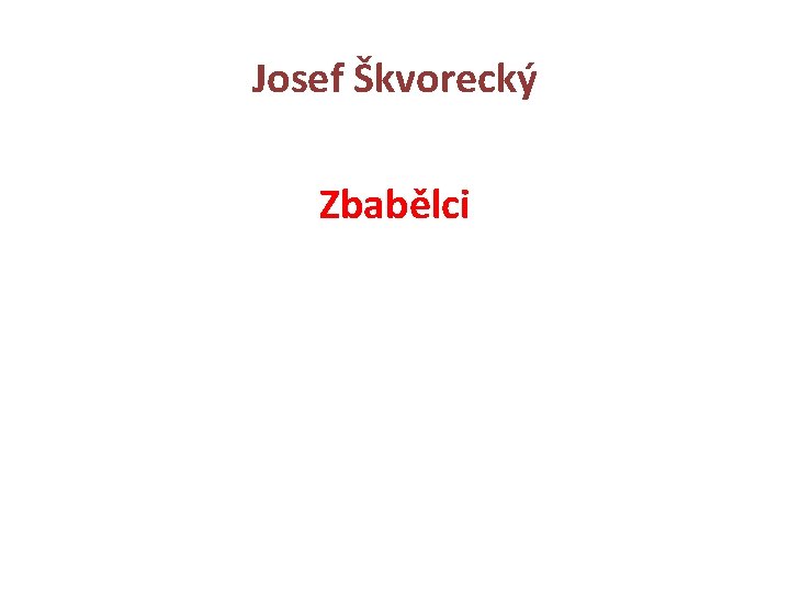 Josef Škvorecký Zbabělci 