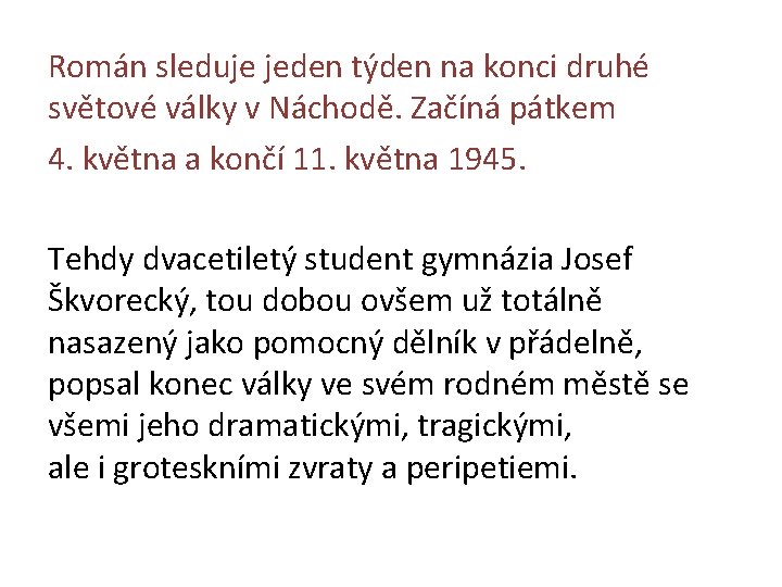 Román sleduje jeden týden na konci druhé světové války v Náchodě. Začíná pátkem 4.