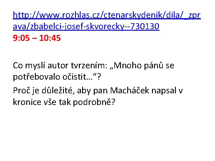 http: //www. rozhlas. cz/ctenarskydenik/dila/_zpr ava/zbabelci-josef-skvorecky--730130 9: 05 – 10: 45 Co myslí autor tvrzením: