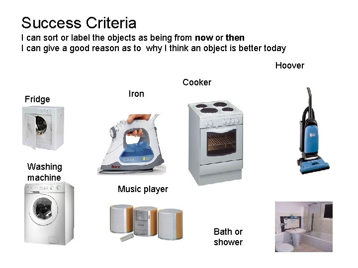 Success Criteria I can sort or label the objects as being from now or