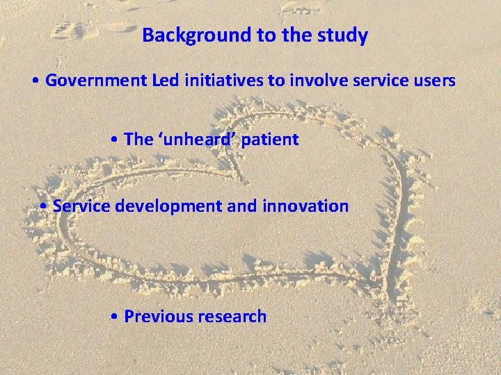 Background to the study • Government Led initiatives to involve service users • The
