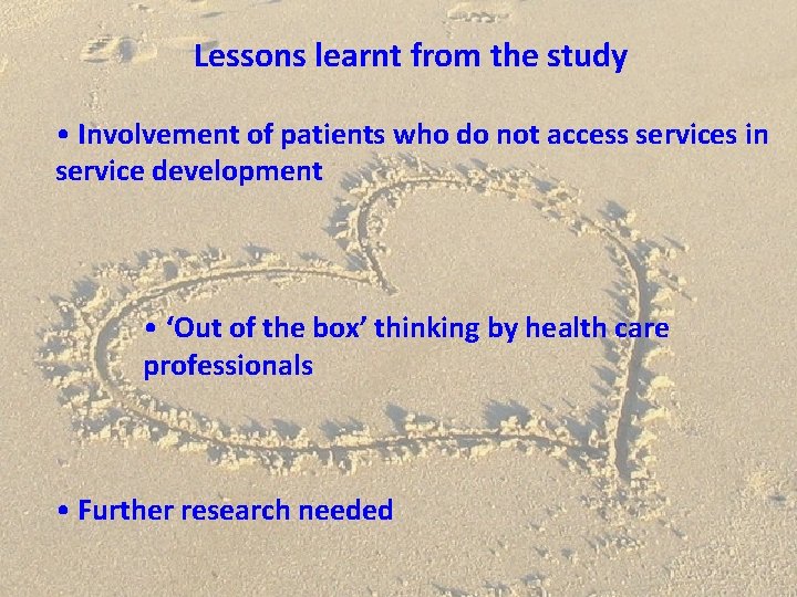 Lessons learnt from the study • Involvement of patients who do not access services