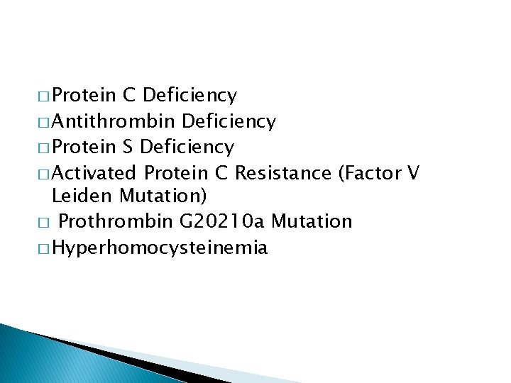 � Protein C Deficiency � Antithrombin Deficiency � Protein S Deficiency � Activated Protein