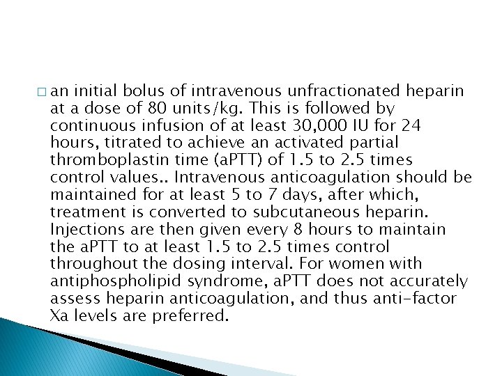 � an initial bolus of intravenous unfractionated heparin at a dose of 80 units/kg.