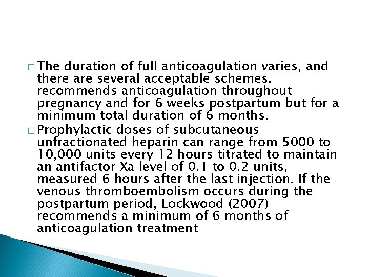 � The duration of full anticoagulation varies, and there are several acceptable schemes. recommends