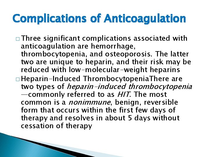 Complications of Anticoagulation � Three significant complications associated with anticoagulation are hemorrhage, thrombocytopenia, and