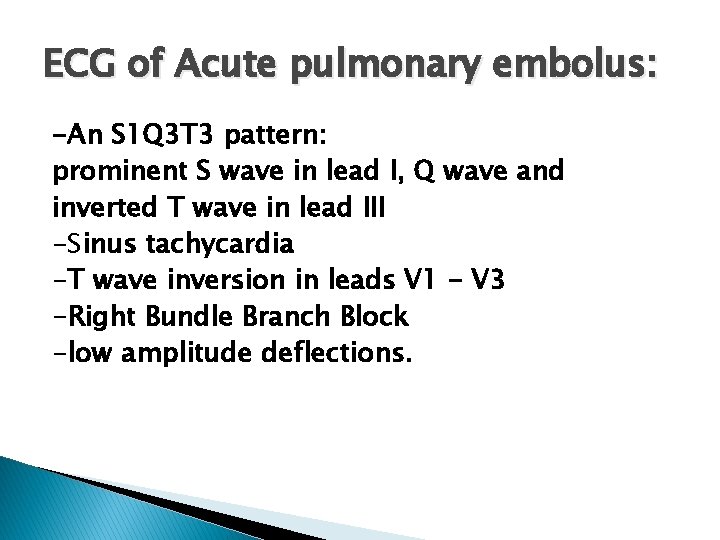 ECG of Acute pulmonary embolus: -An S 1 Q 3 T 3 pattern: prominent