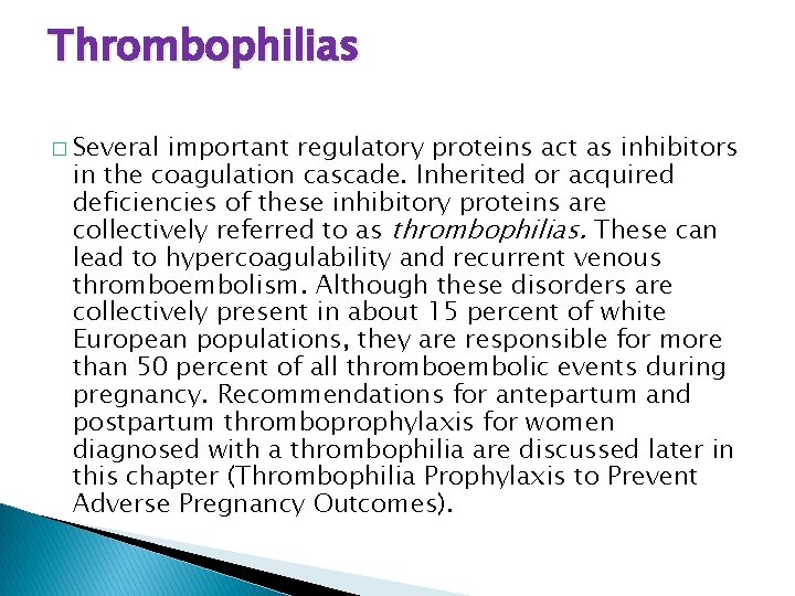 Thrombophilias � Several important regulatory proteins act as inhibitors in the coagulation cascade. Inherited