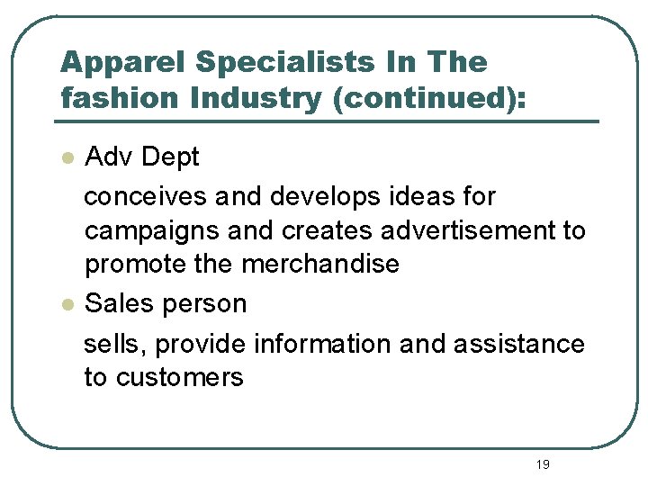 Apparel Specialists In The fashion Industry (continued): Adv Dept conceives and develops ideas for