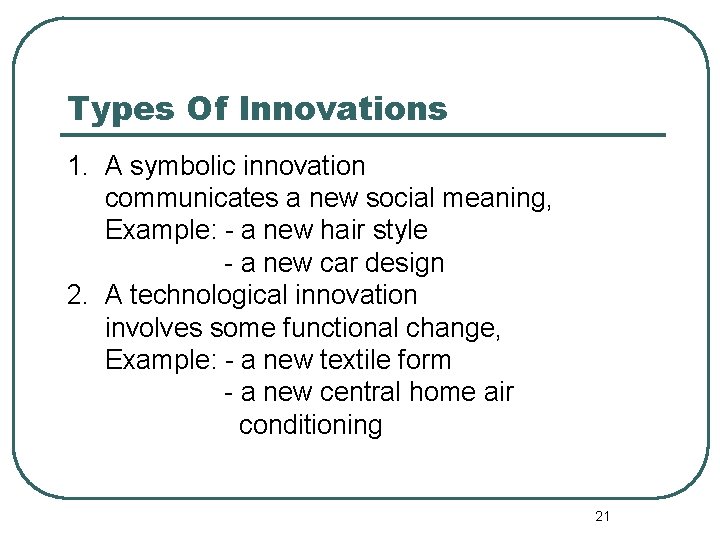 Types Of Innovations 1. A symbolic innovation communicates a new social meaning, Example: -