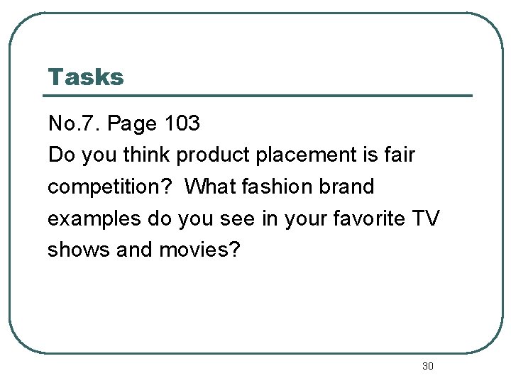 Tasks No. 7. Page 103 Do you think product placement is fair competition? What